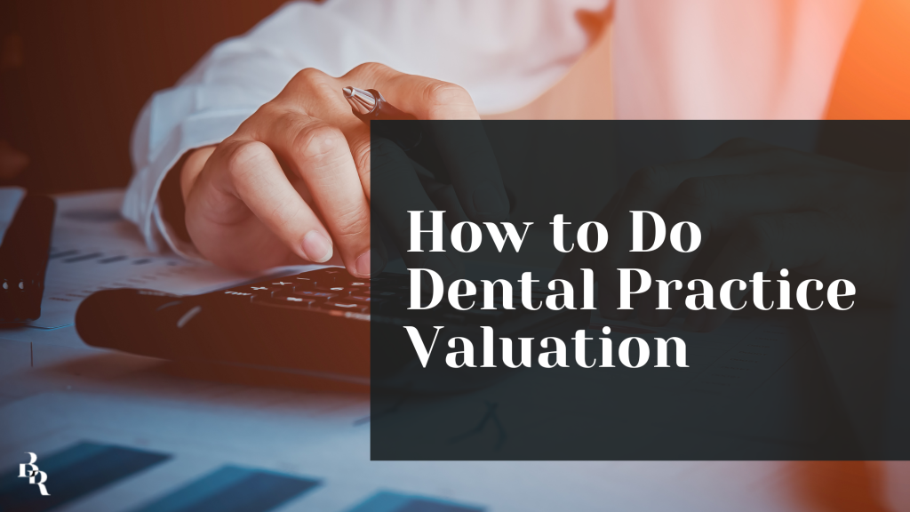 How to Do Dental Practice Valuation in 2023
