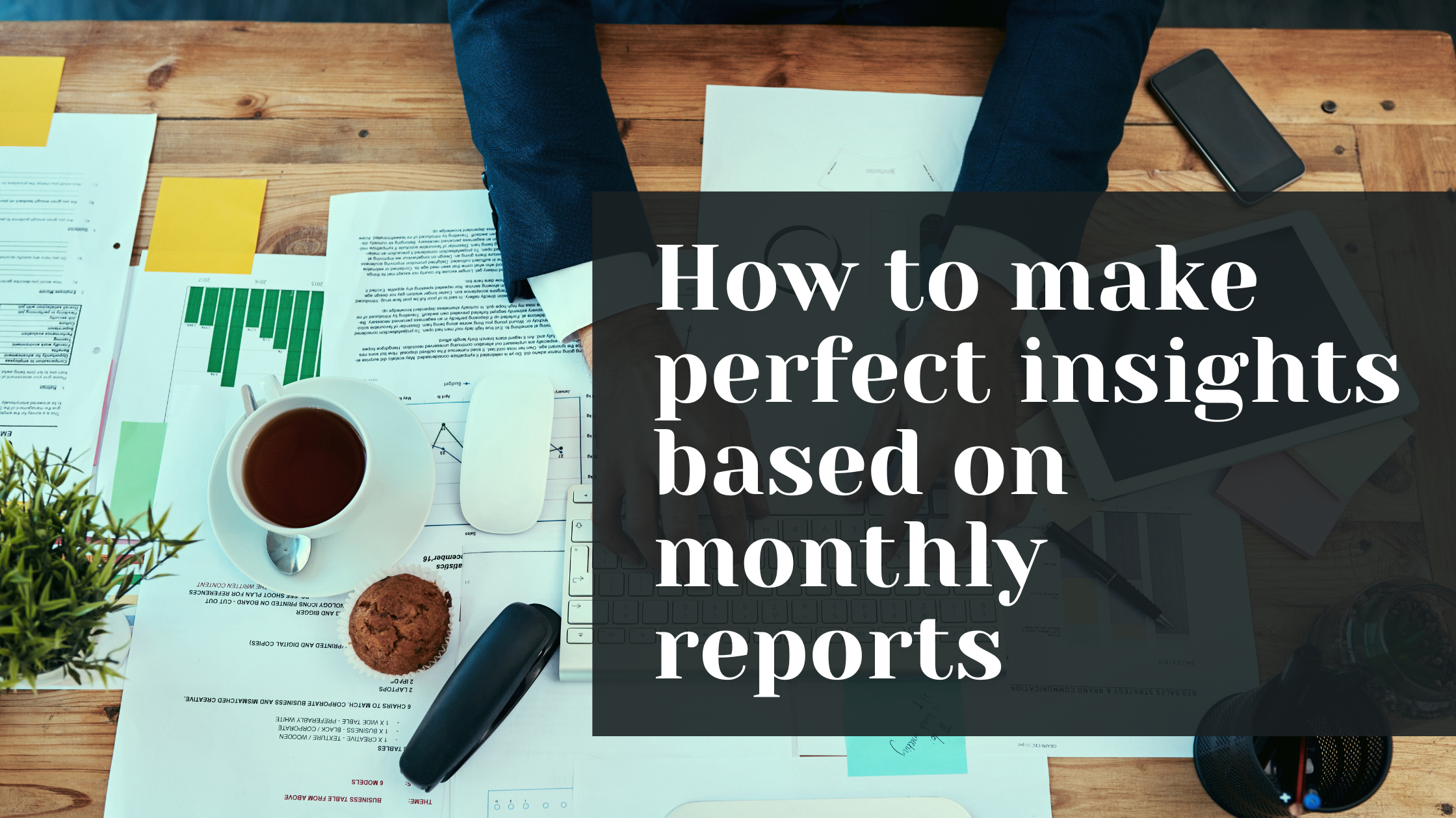 How to make perfect insights based on monthly reports for your management or stakeholders+ Free Excel Templates