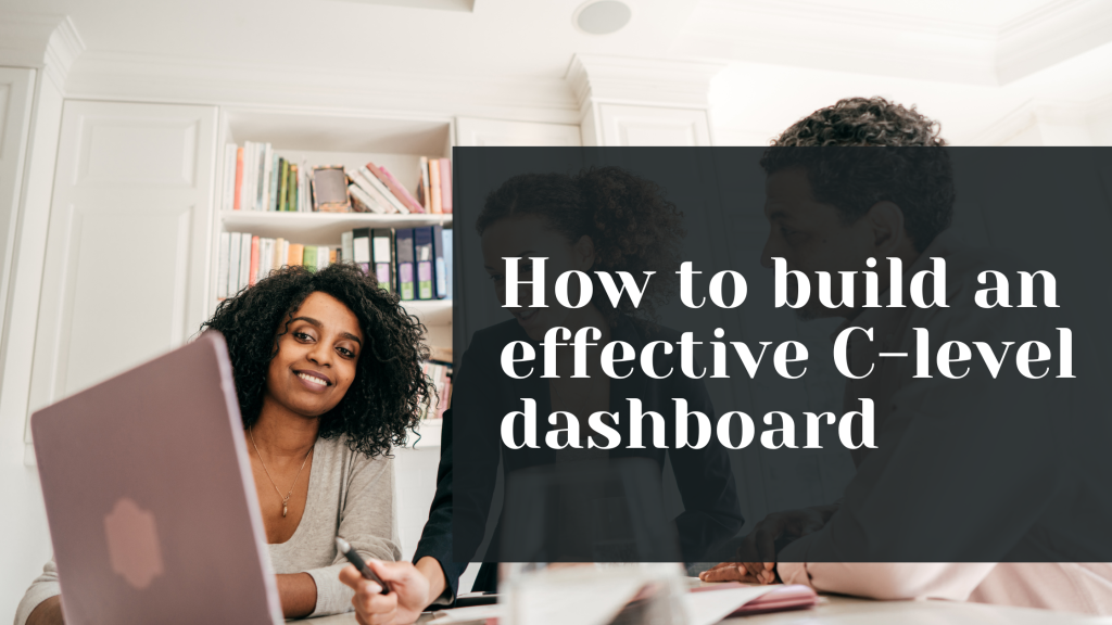 How to build an effective C-level dashboard+ Free Excel Templates