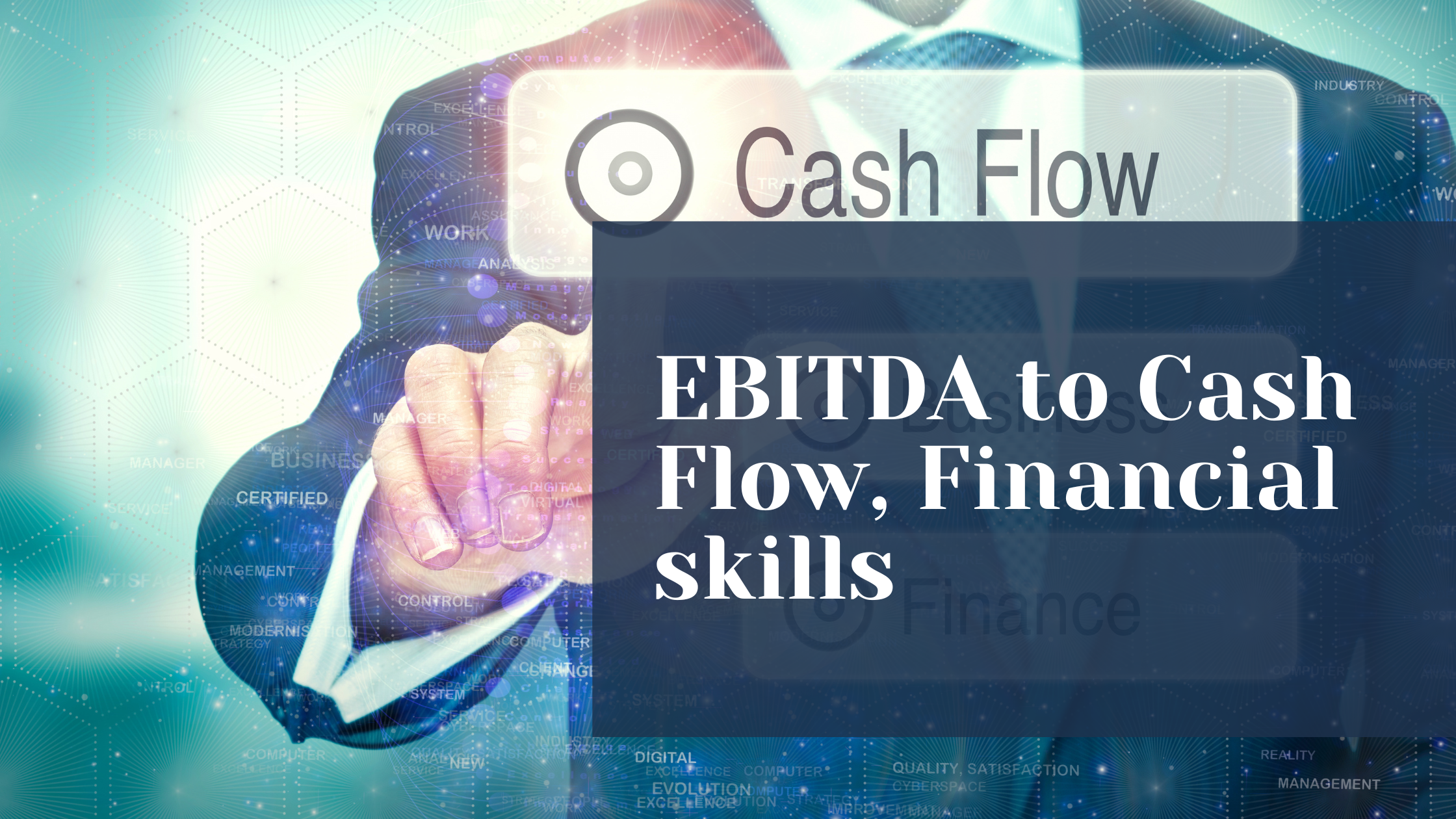 EBITDA to Cash Flow, Financial skills (certification + leadership skills)