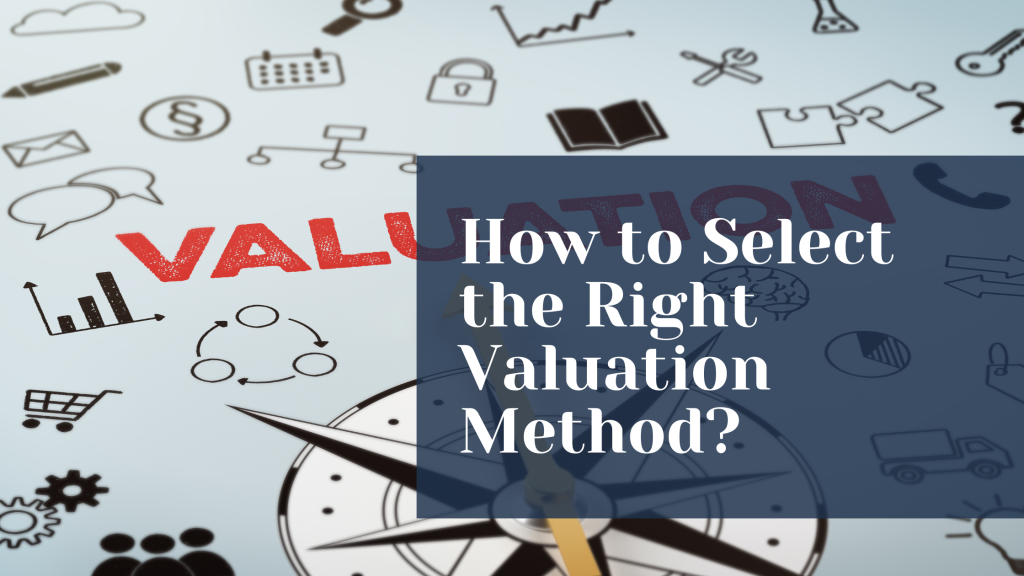 How to Select the Right Valuation Method?