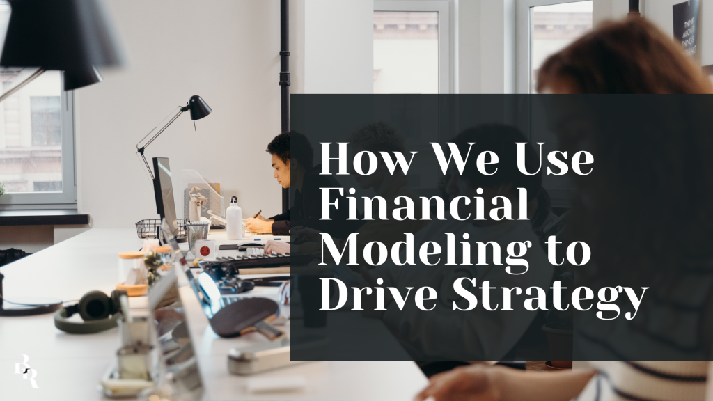 Service and Consulting Firm – How We Use Financial Modeling to Drive Strategy