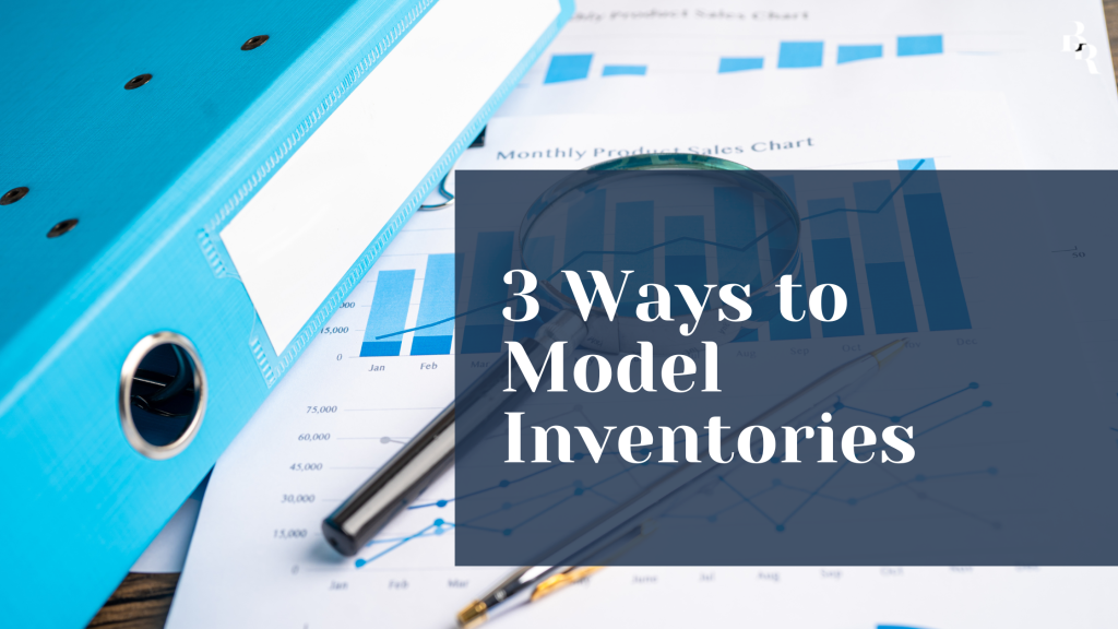 3 Ways to Model Inventories in Financial Forecasts