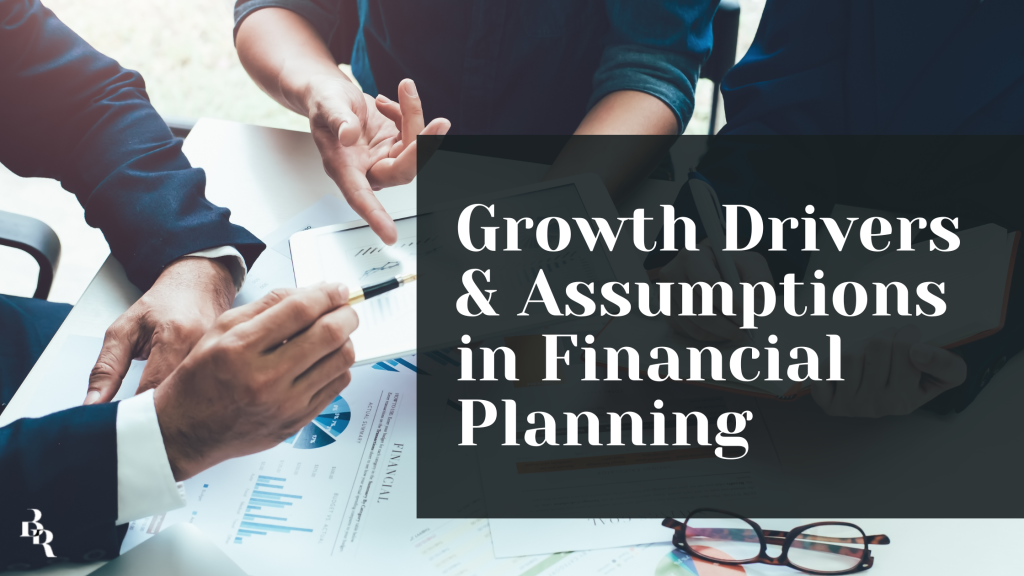 Growth Drivers &amp; Assumptions in Financial Planning