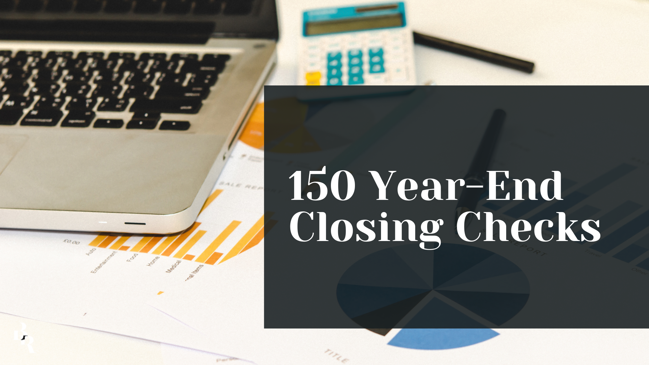 150 Year-End Closing Checks (Excel Template Included) 
